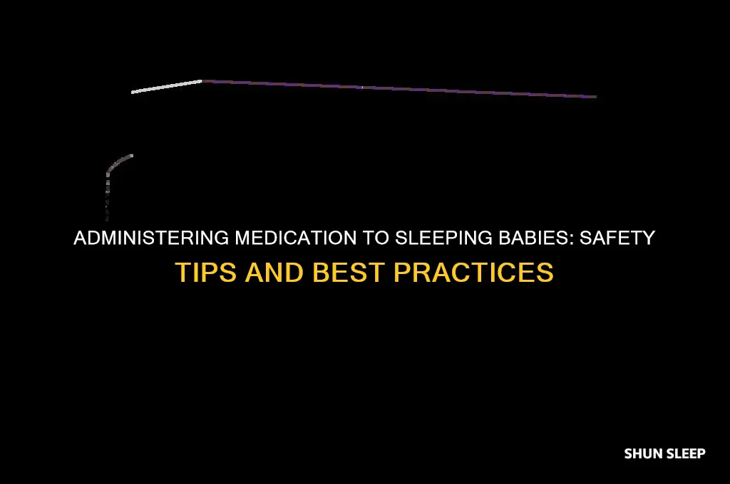 can we give medicine to baby while sleeping