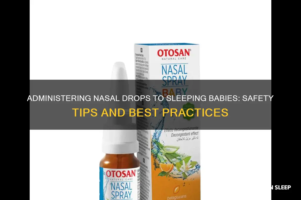 can we give nasal drops while baby is sleeping