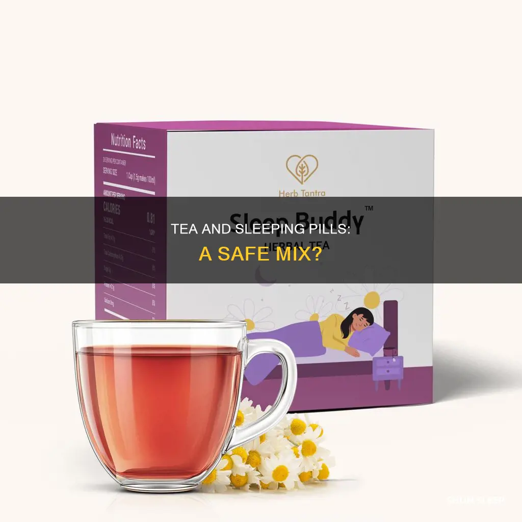 can we take sleeping pills with tea