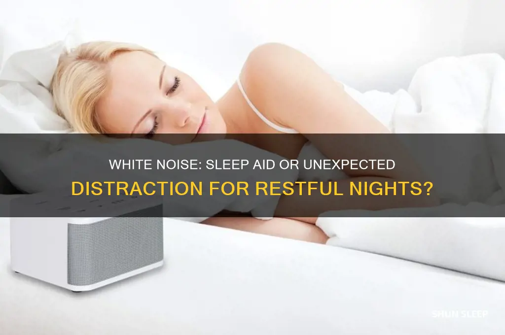can white noise be more distracting then helpful for sleeping