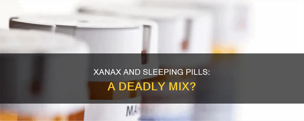 can xanax and sleeping pills kill you