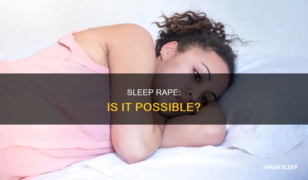 can you be raped while sleeping without waking