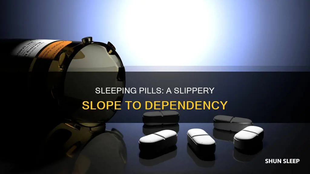 can you become dependent on sleeping pills