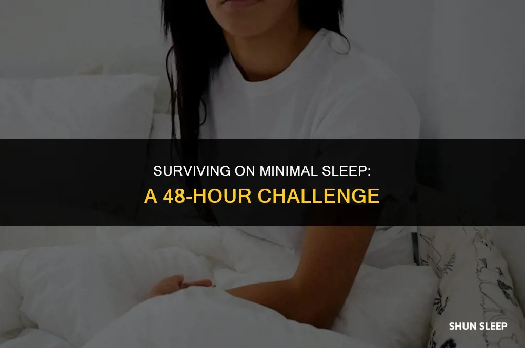 can you cope on 2 hours sleep in 48 hours