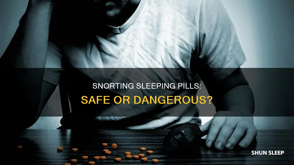 can you crush and snort sleeping pills