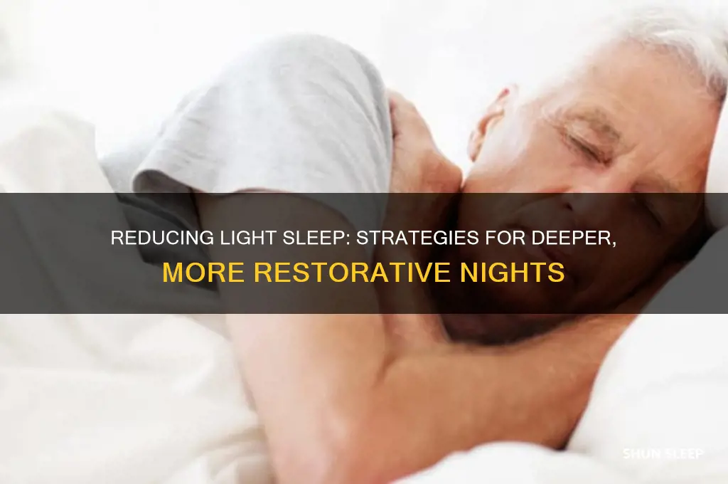 can you decrease the amount of light sleep you get