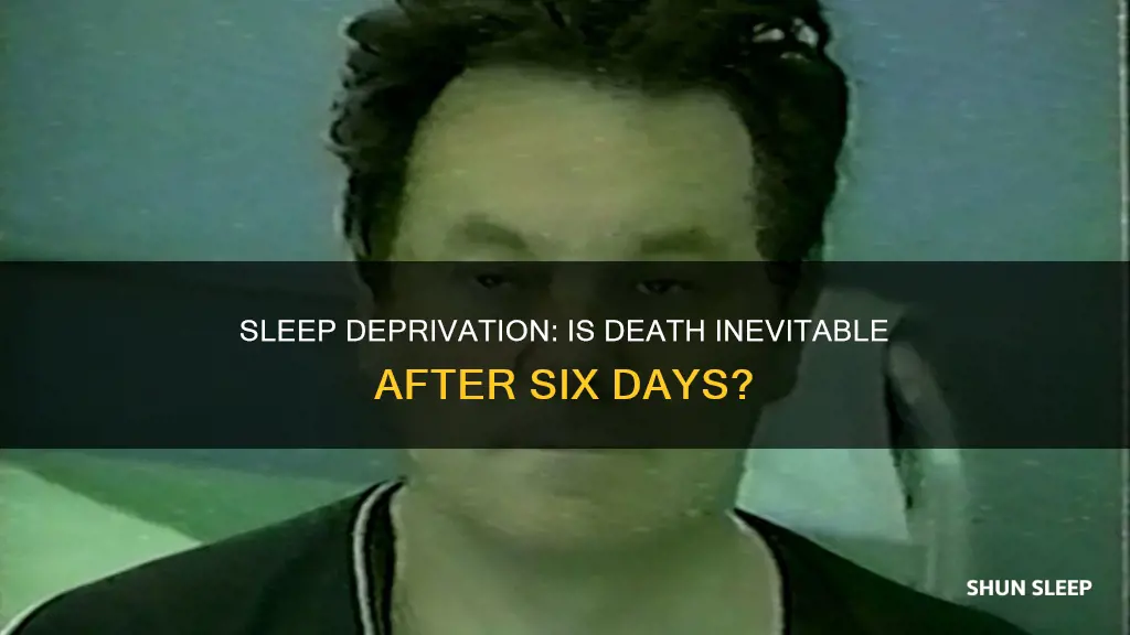 can you die from not sleeping for 6 days