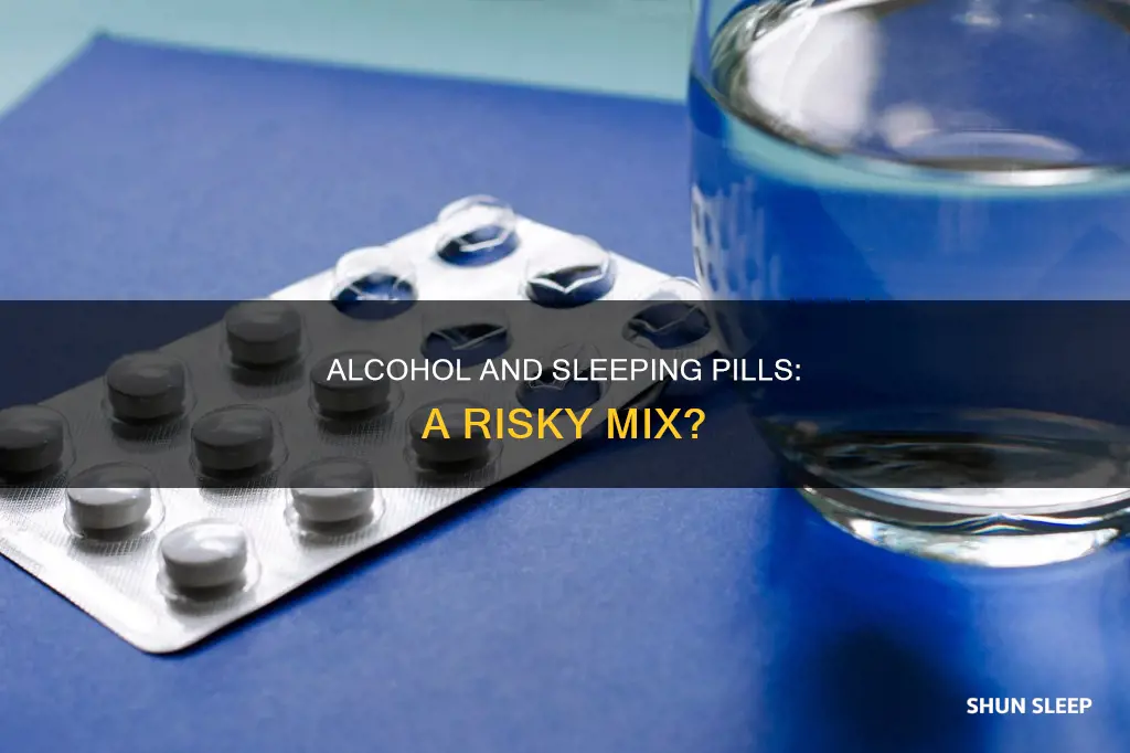 can you drink alcohol and take a sleeping pill