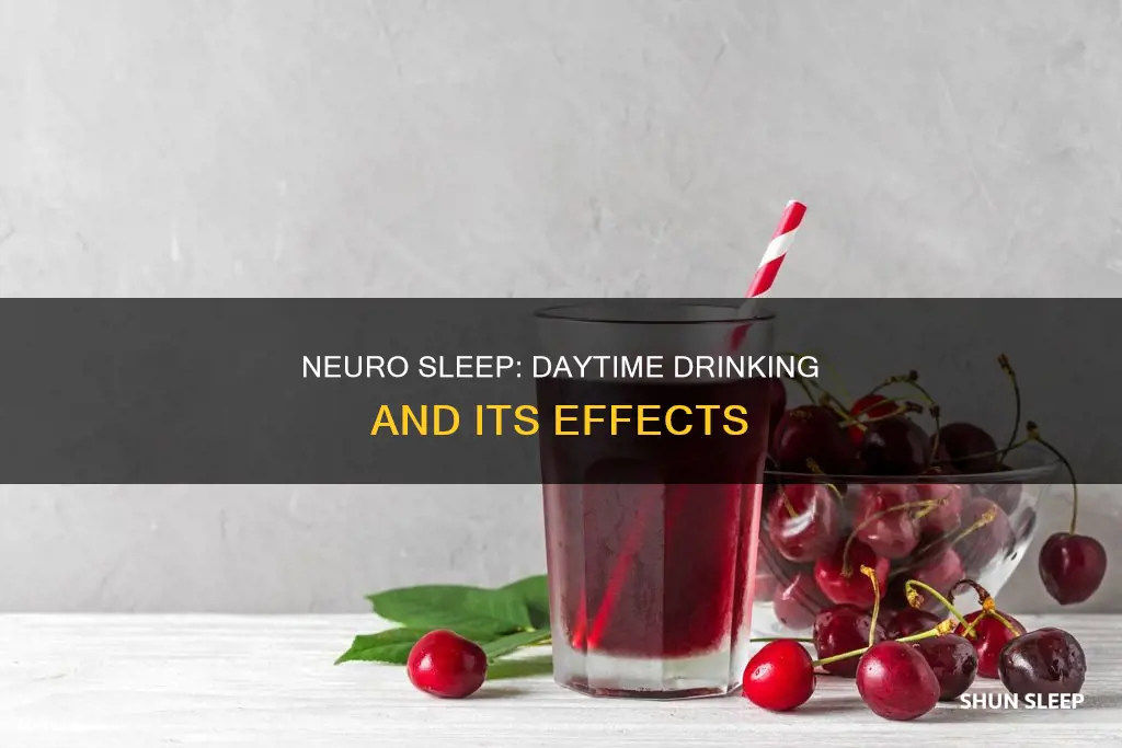 can you drink neuro sleep during the day