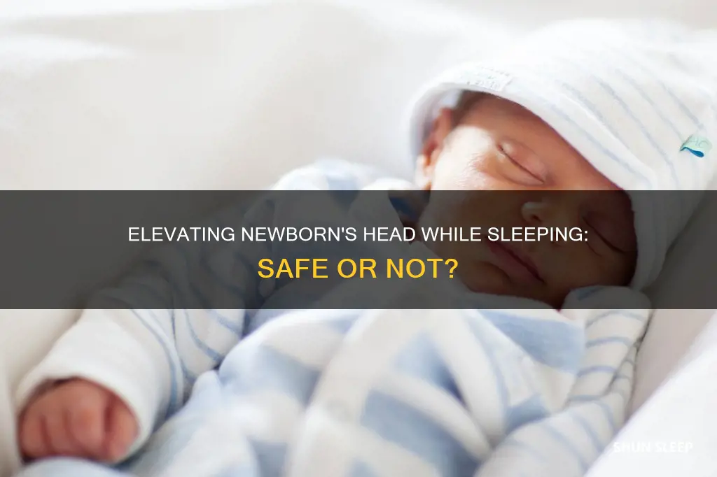 can you elevate newborn head when sleeping