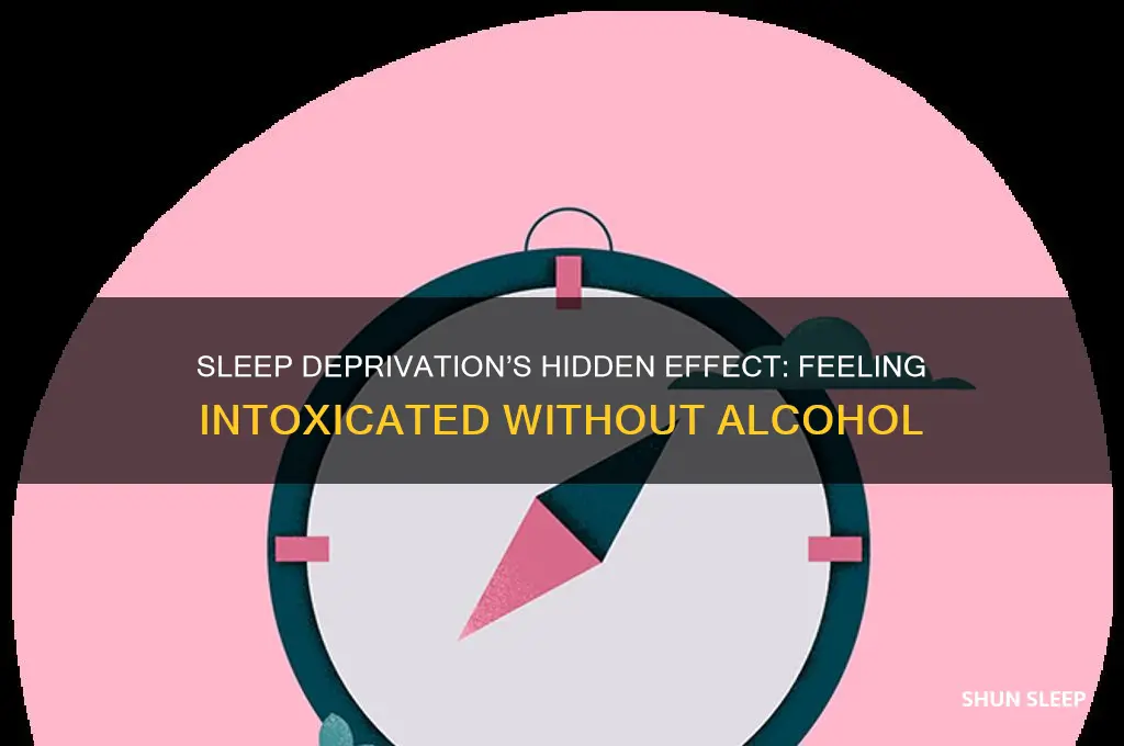can you feel intoxicated when you dont get sleep