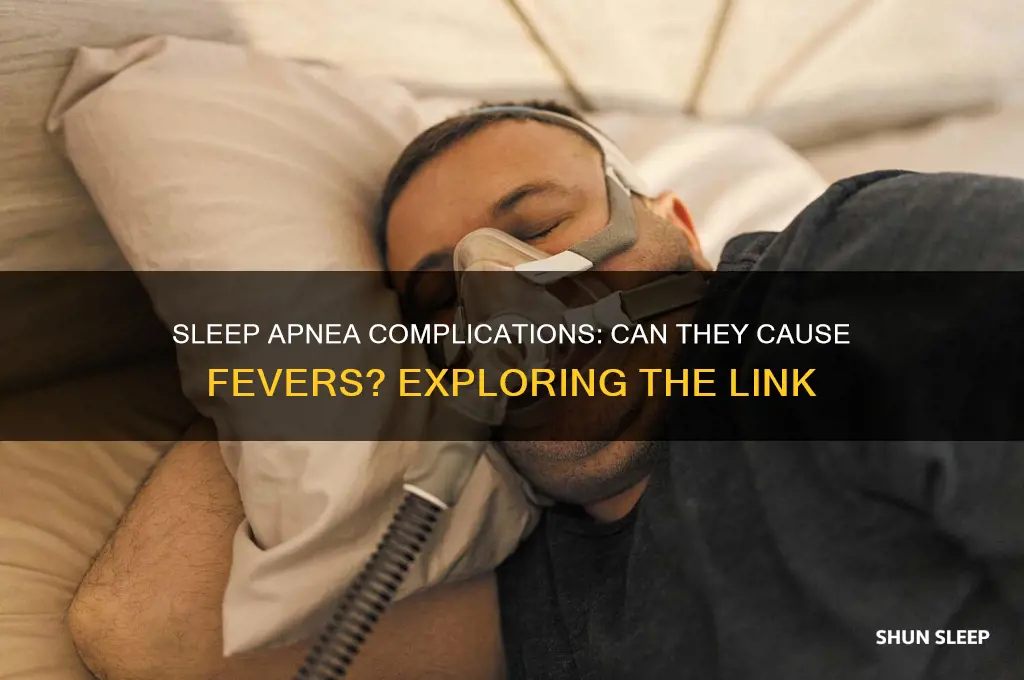 can you get a fever from sleep apnea complications