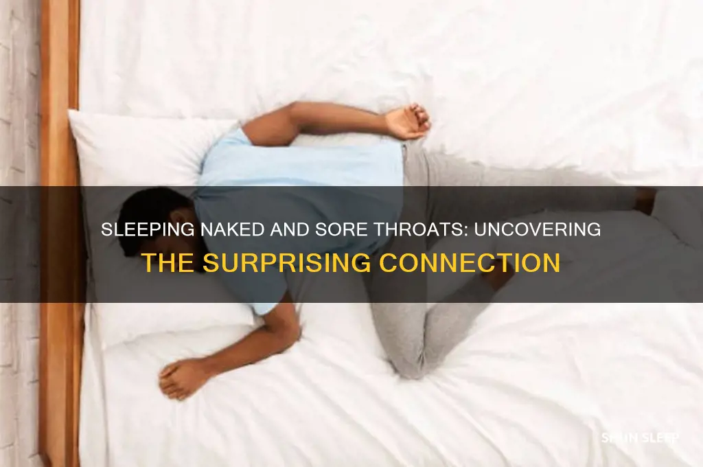 can you get a sore throat from sleeping naked
