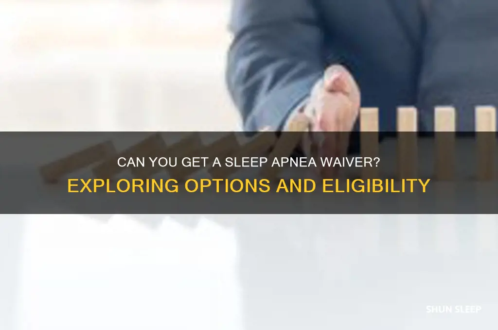 can you get a waiver for sleep apnea