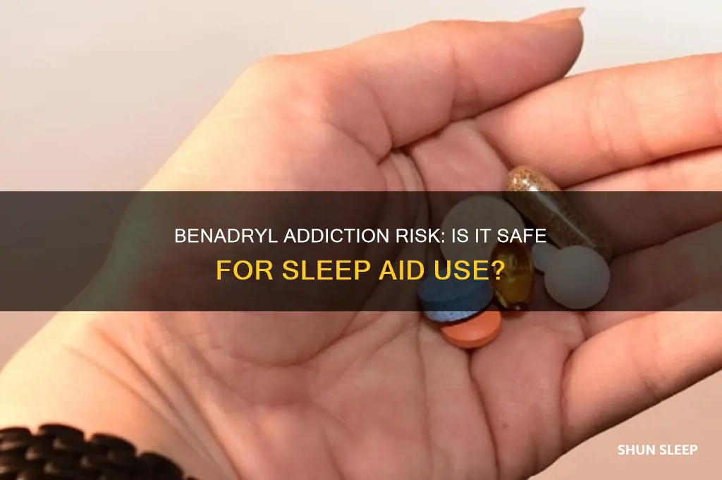 can you get addicted to benadryl as a sleep aid