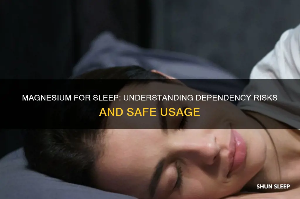 can you get addicted to magnesium for sleep