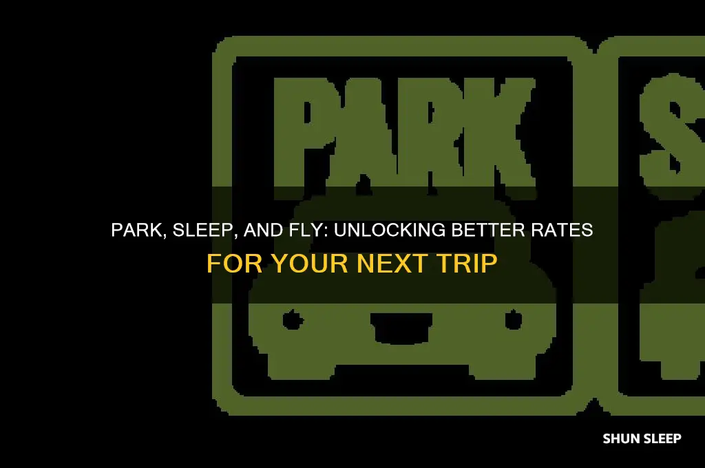 can you get better rate with park sleep and fly