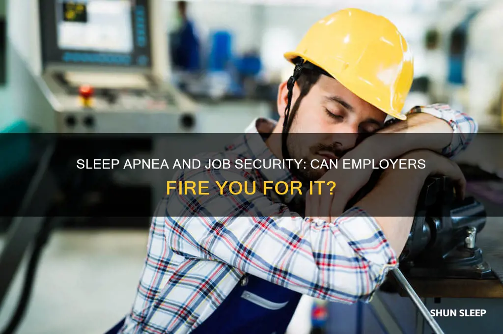 can you get fired for having sleep apnea