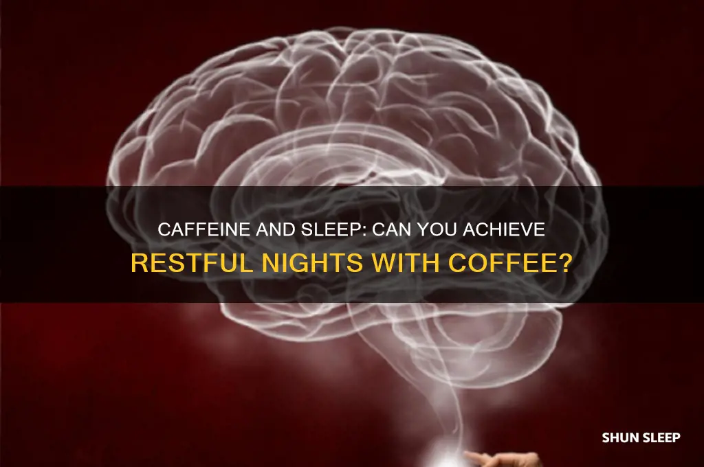 can you get good sleep on caffeine