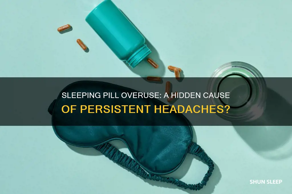 can you get headaches from abusing sleeping medication