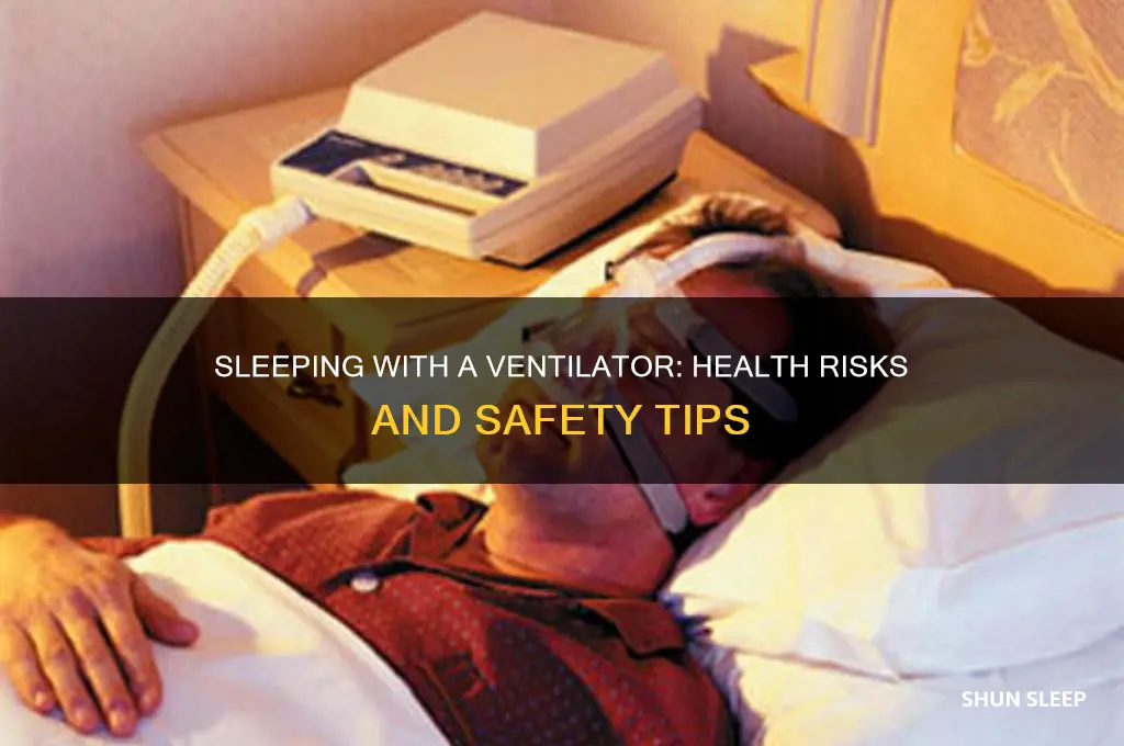 can you get ill sleeping woth a ventilator