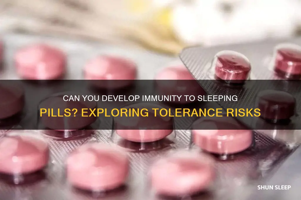 can you get immune to sleeping pills