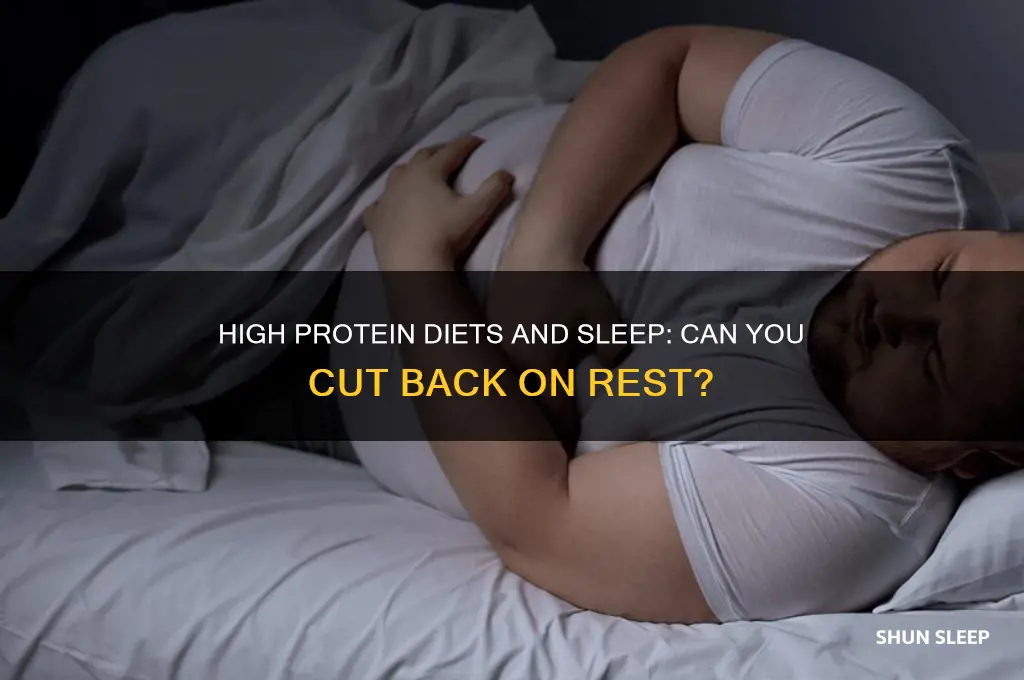 can you get less sleep with a high protein diet