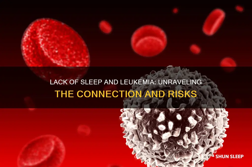 can you get leukemia from lack of sleep