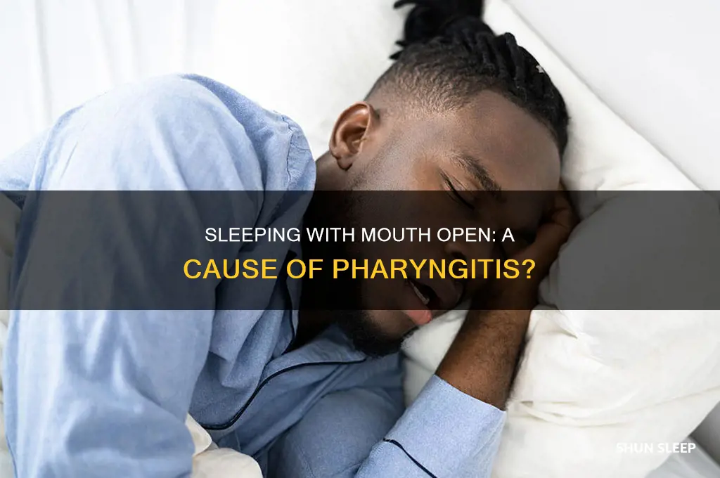 can you get pharyngitis by sleeping with your mouth open