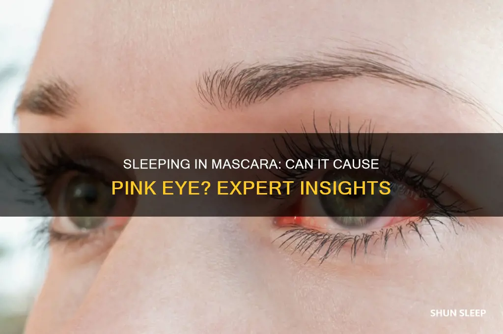 can you get pink eye from sleeping in mascara