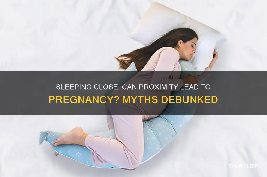 can you get pregnant by sleeping next to someone