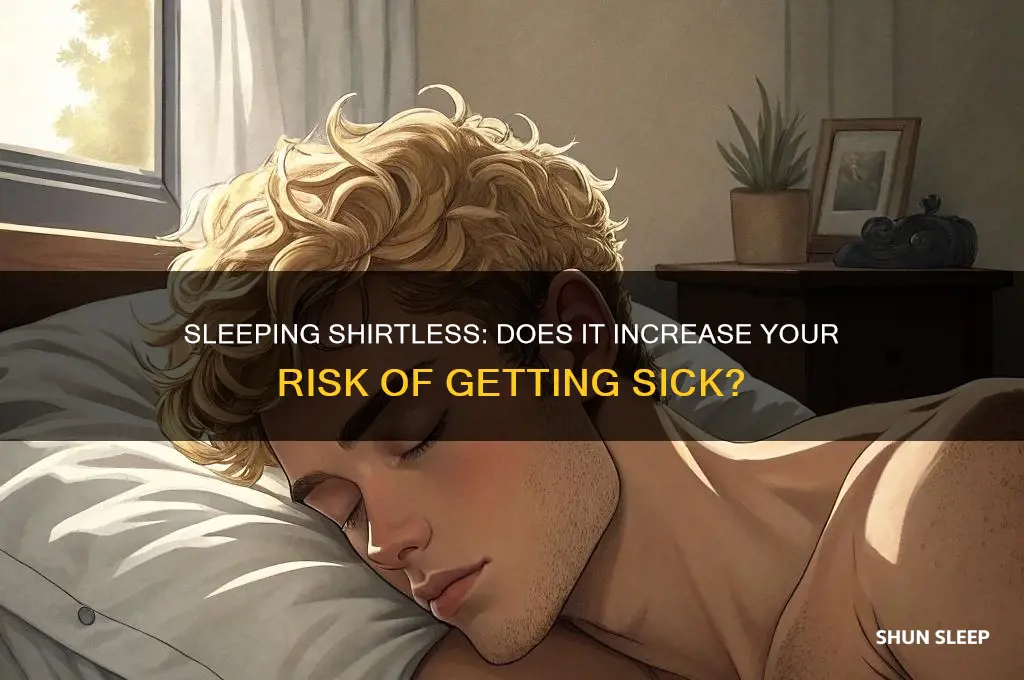 can you get sick from sleeping without a shirt