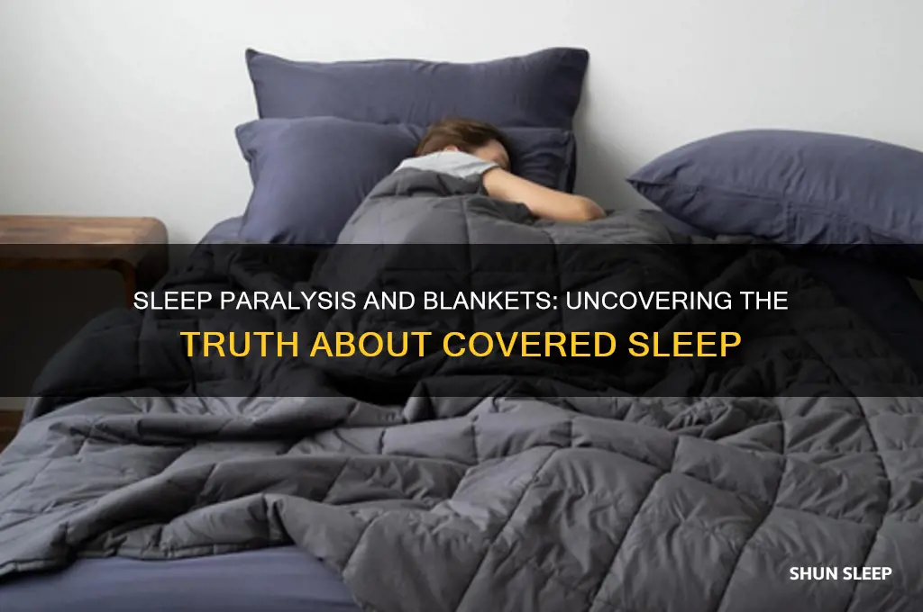 can you get sleep paralisis with blankets over your head