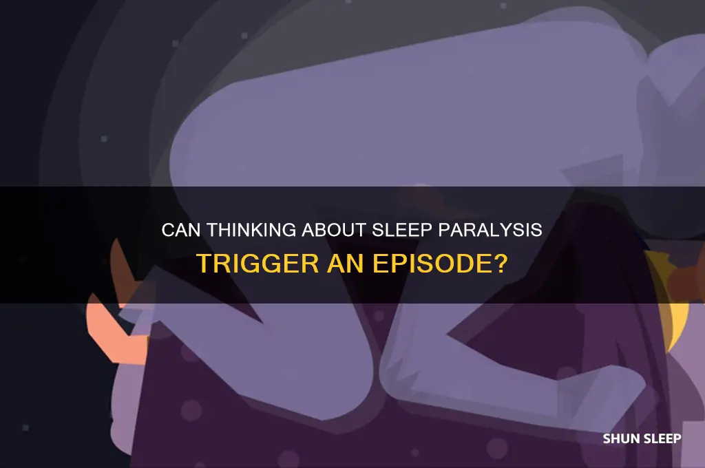 can you get sleep paralysis by thinking about it