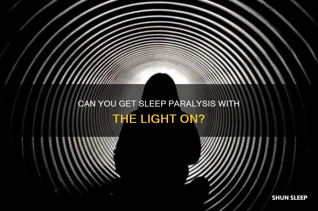 can you get sleep paralysis with the light on