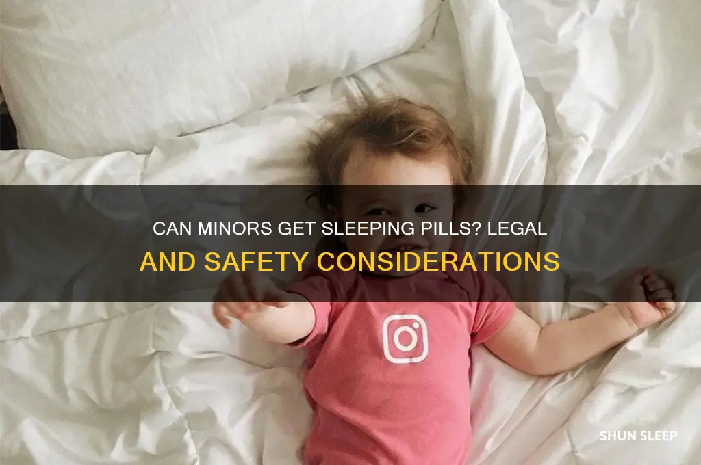 can you get sleeping pills as a minor