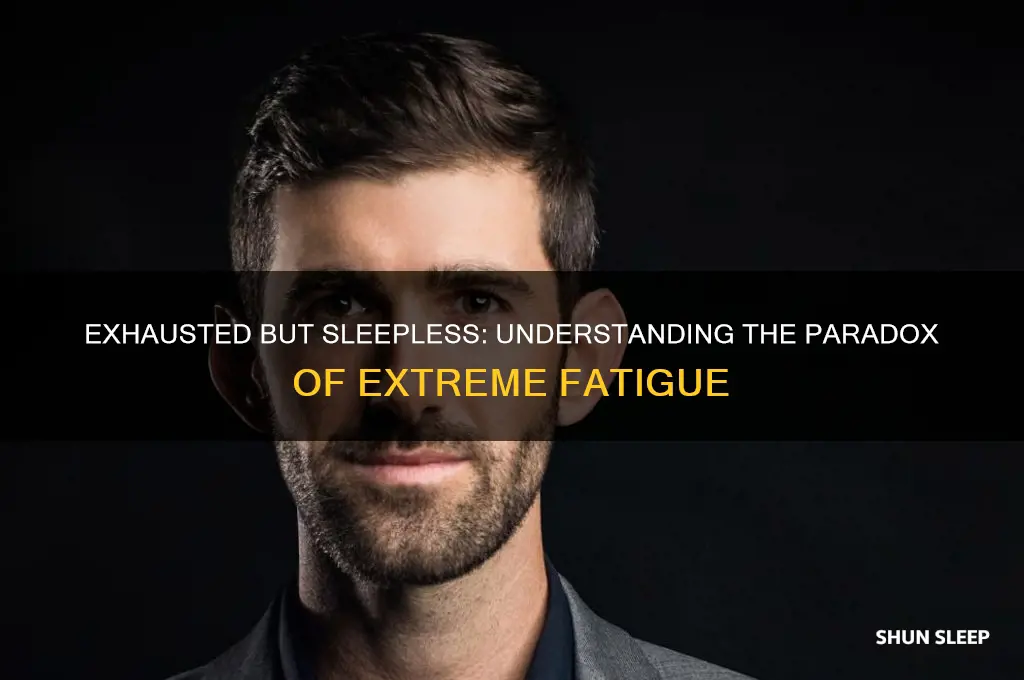 can you get so tired you can