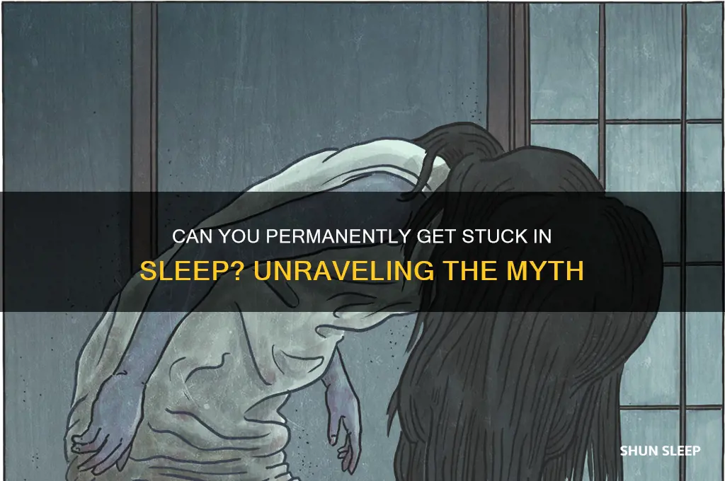 can you get stuck in your sleep permanently