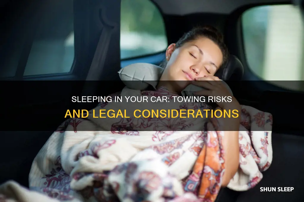 can you get towed while sleeping in your car