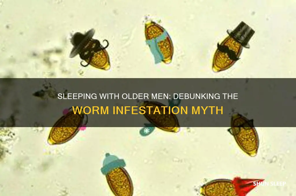 can you get worms from sleeping with old men
