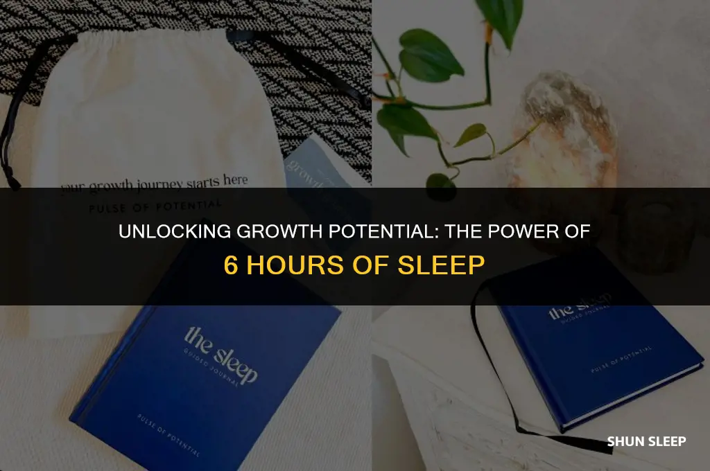 can you grow with 6 hours of sleep