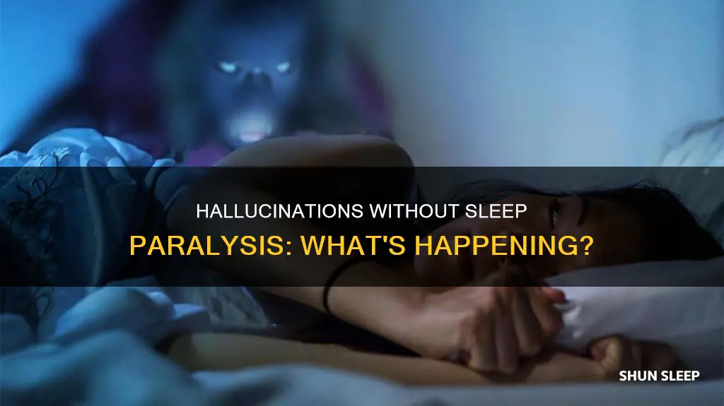 can you have hallucinations without sleep paralysis