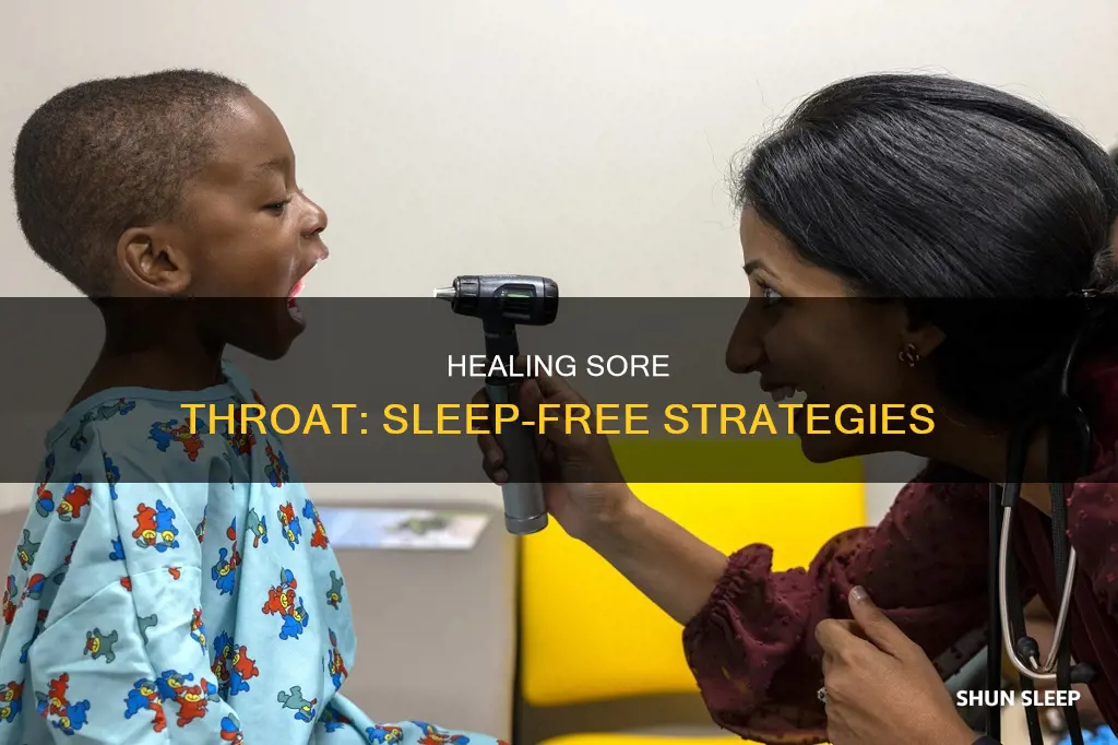 can you heal a sore throat without sleeping