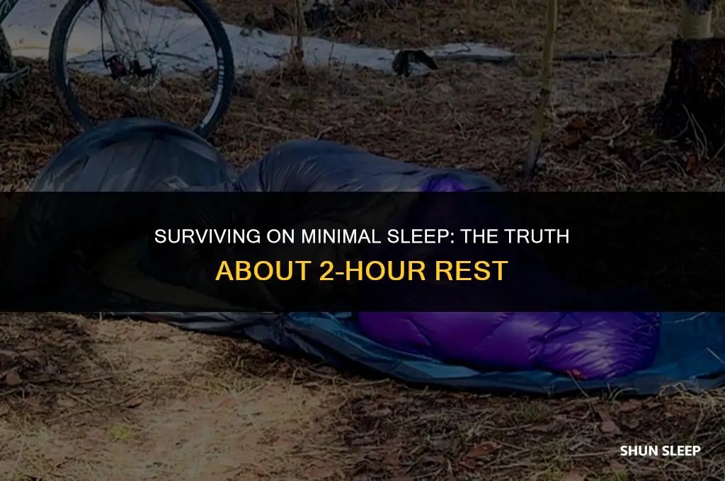 can you live off 2 hours of sleep
