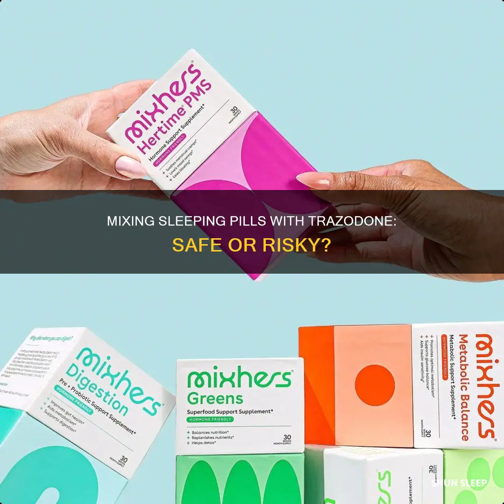 can you mix sleeping pills with trazadone