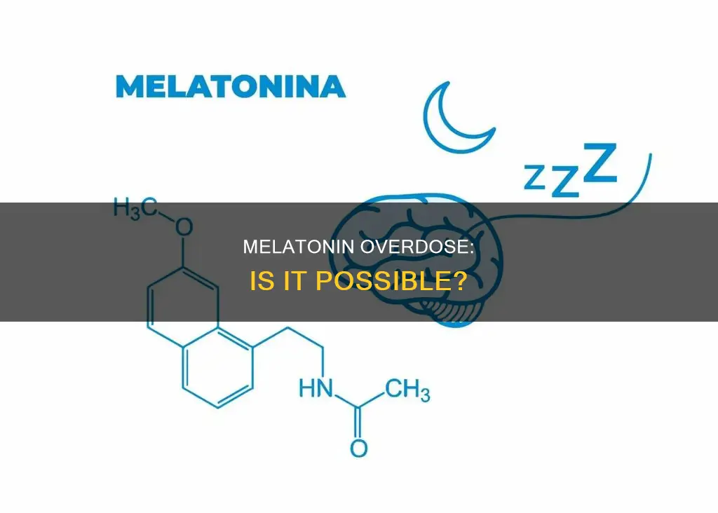can you od on melatonin sleeping pills