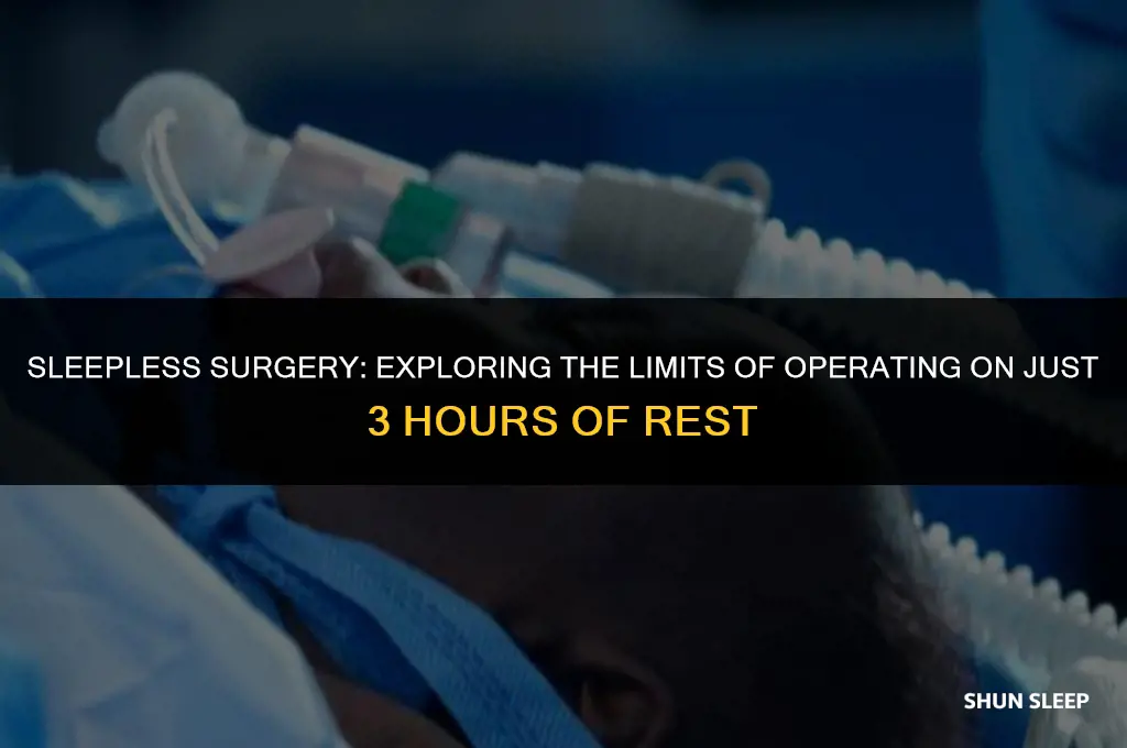 can you operate on 3 hours of sleep
