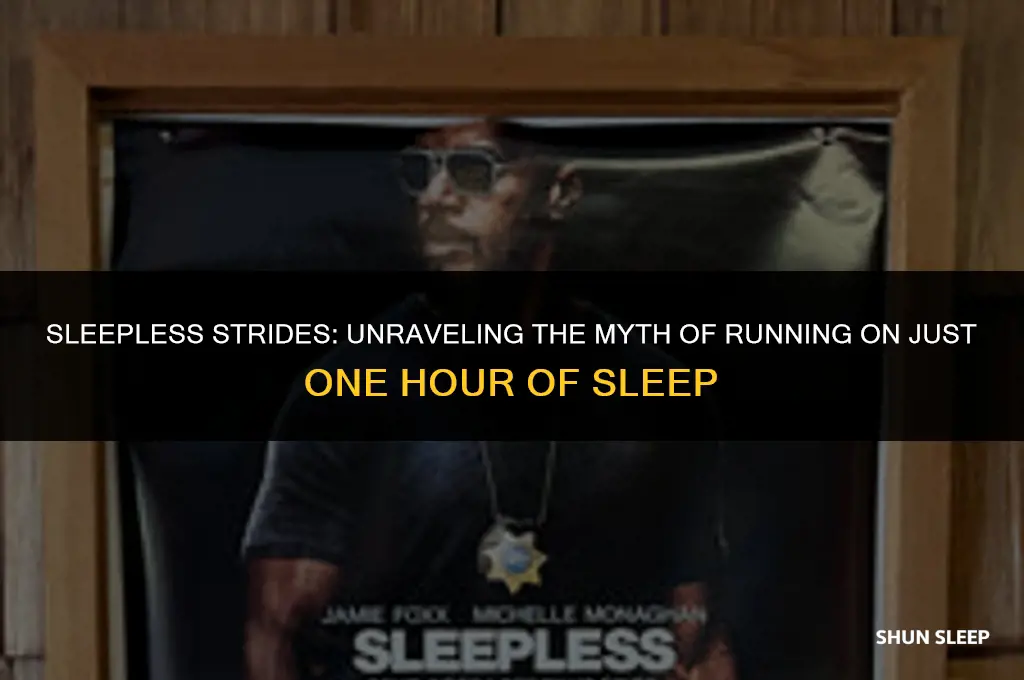 can you run on 1 hour of sleep