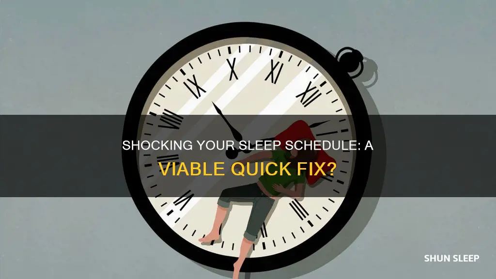can you shock your sleep schedule into working