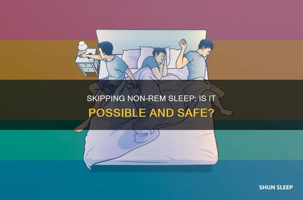 can you skip non rem sleep